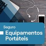 Seguro Equipamentos Portáteis